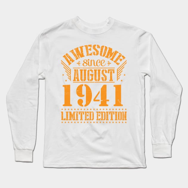 Awesome Since August 1941 Limited Edition Happy Birthday 79 Years Old To Me And You Papa Dad Son Long Sleeve T-Shirt by Cowan79